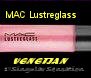 NEW MAC Lustreglass Lip gloss VENETIAN *PINK PEARL*