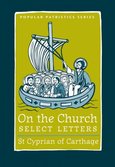 On the Church: Select Letters - Cyprian of Cathage