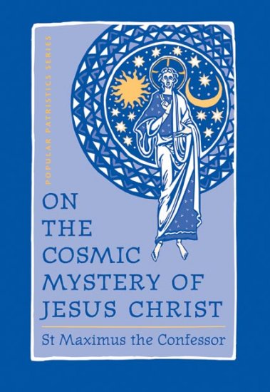 On the Cosmic Mystery of Jesus Christ - Maximus the Confessor