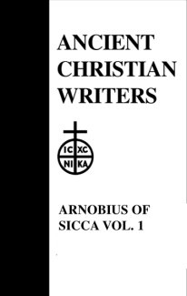 The Case Against the Pagans (Volume 1) - Arnobius of Sicca