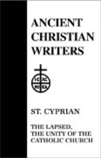 The Lapsed, The Unity of the Catholic Church - Cyprian of Carthage