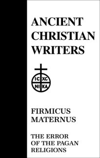Error of the Pagan Religions - Firmicus Maternus