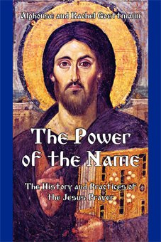 The Power of the Name: The History and Practices of the Jesus Prayer