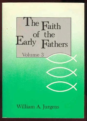 Faith of the Early Fathers (Volume 3)