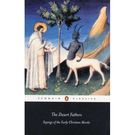 The Desert Fathers: Sayings of the Early Christian Monks