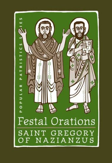 Festal Orations - St. Gregory of Nazianzus
