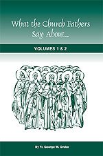 What the Church Fathers Say About... - Vol. 1 & 2