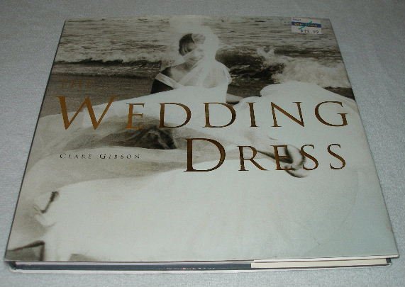 The Wedding Dress by Clare Gibson (2001) Hardback coffee table collector book FREE SHIPPING