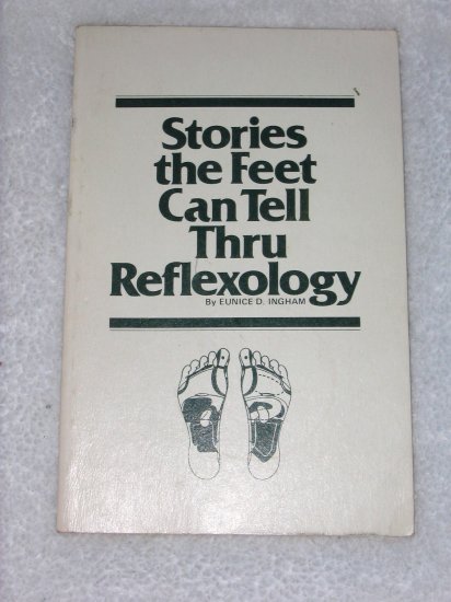 Stories the Feet Can Tell Thru Reflexology