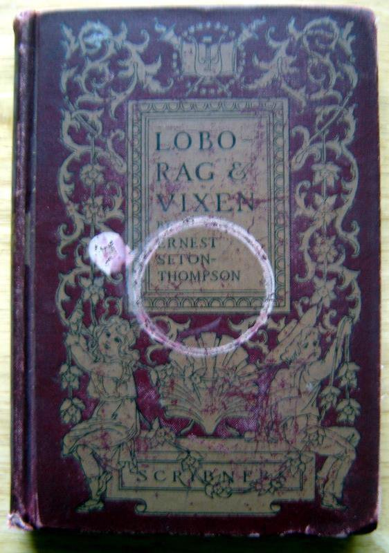 Vintage Book Lobo, Rag & Vixon by Ernest Seton Thompson 1902 Edition