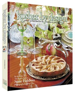 Kosher By Design, Picture-perfect food for the Holidays and every day