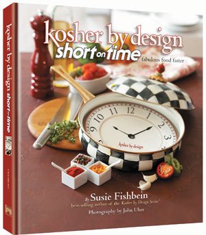 Kosher By Design Short on Time, Fabulous food faster By: Susie Fishbain(10% off!)