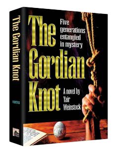 The Gordian Knot, Five Generations Entangled in Mystery, A Novel by Yair Weinstock