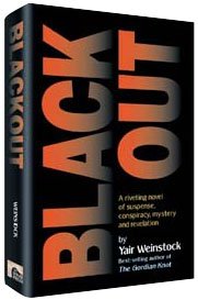 Blackout, A riveting novel of suspense, conspiracy, mystery, and revelation. By: Yair Weinstock