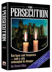 The Persecution, Intrigue and suspense - and a city entangled in danger. A Novel by Chaim Eliav