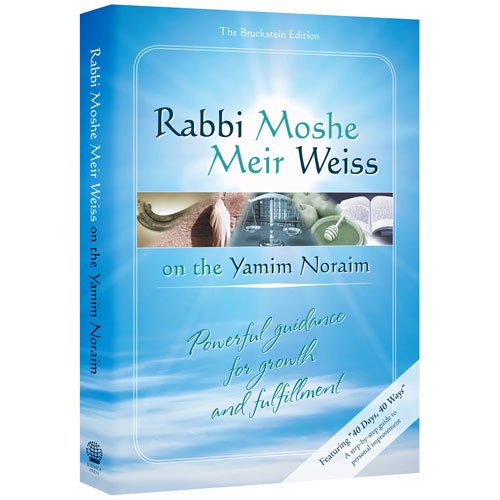 Rabbi Moshe Meir Weiss on the Yamim Noraim