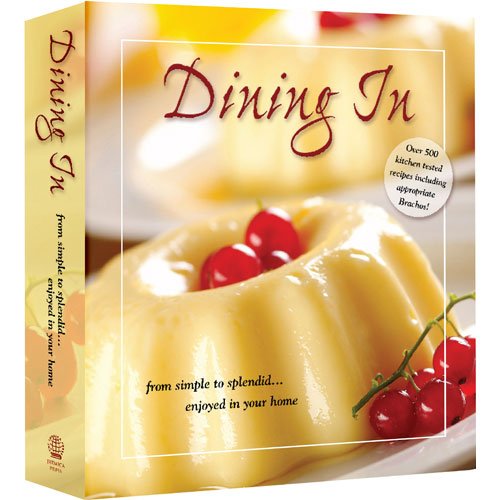 Dining In: Kosher Cookbook: From simple to splendid... enjoyed in your home! (10% OFF!!!)