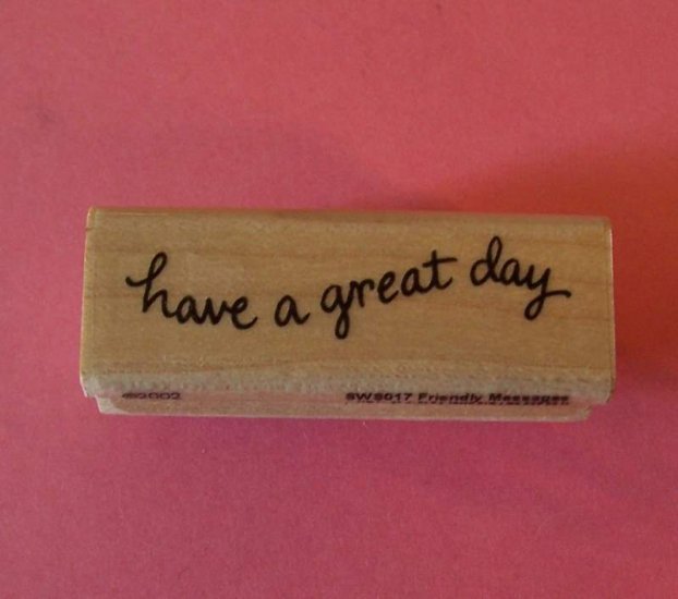 Have a Great Day mounted rubber stamp Stampendous