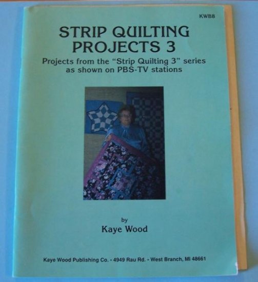 Kaye Woods strip quilting lessons-12 projects