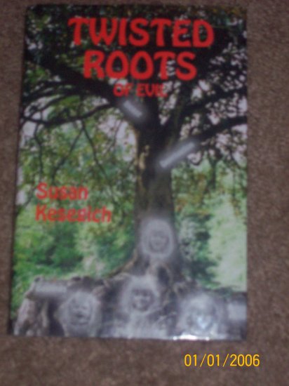Twisted Roots of Evil by Susan Kesegich