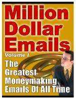 MILLION DOLLAR EMAILS EBOOK VOL.1 THE GREATEST MONEYMAKING EMAILS OF ALL TIME + BONUS EBOOK