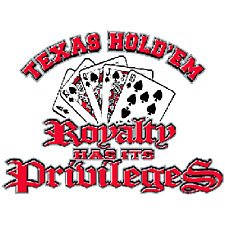 Royalty Has Its Privileges Texas Holdem Poker T Shirt Sizes Medium, Large, Xl, 2xl Style#16