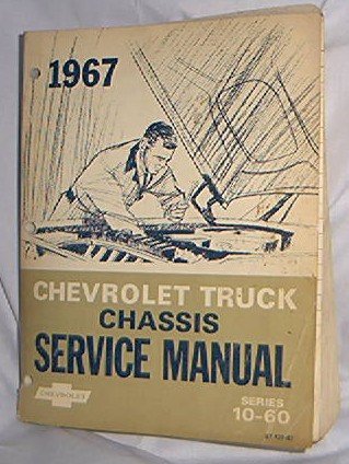 1967 CHEVY TRUCK FACTORY SERVICE MANUAL CHASSIS 10 - 60 SERIES
