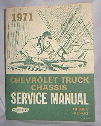1971 CHEVY TRUCK FACTORY SERVICE MANUAL CHASSIS 40 - 60 SERIES