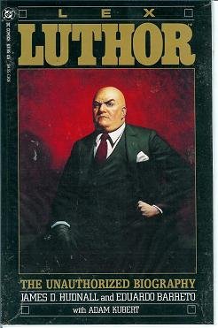 Superman - LEX LUTHOR - The Unauthorized Biography