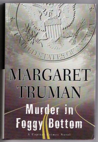 Murder In Foggy Bottom Author Margaret Truman Mystery