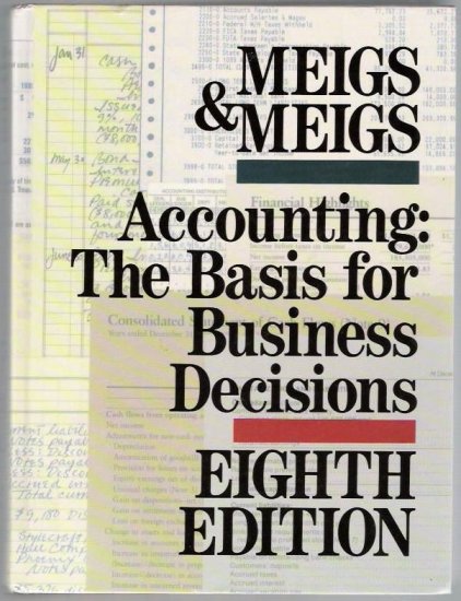 Miegs & Meigs Accounting: The Basis for Business Decisions Eighth Edition