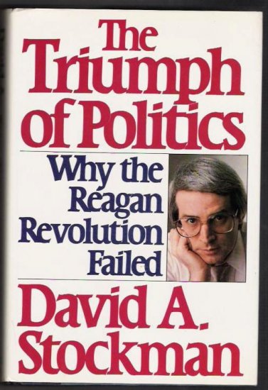 The Triumph of Politics- Reagan- Author David A Stockman