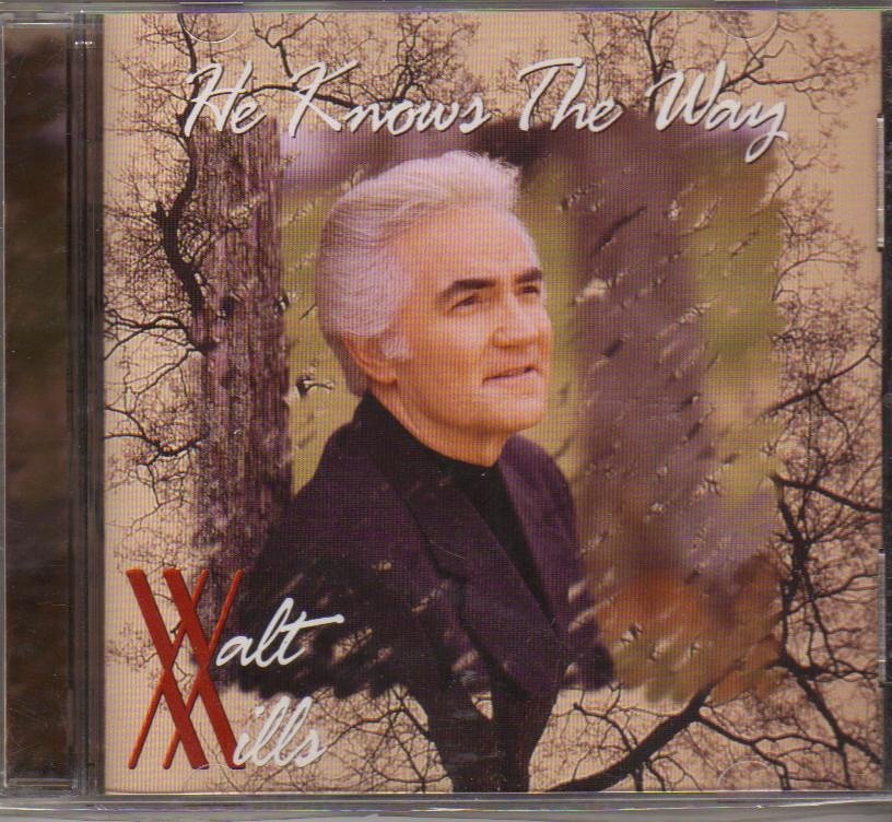 Walt Mills He Knows the Way Music CD
