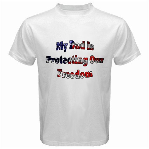 My Dad Is Protecting Our Freedom T-Shirt