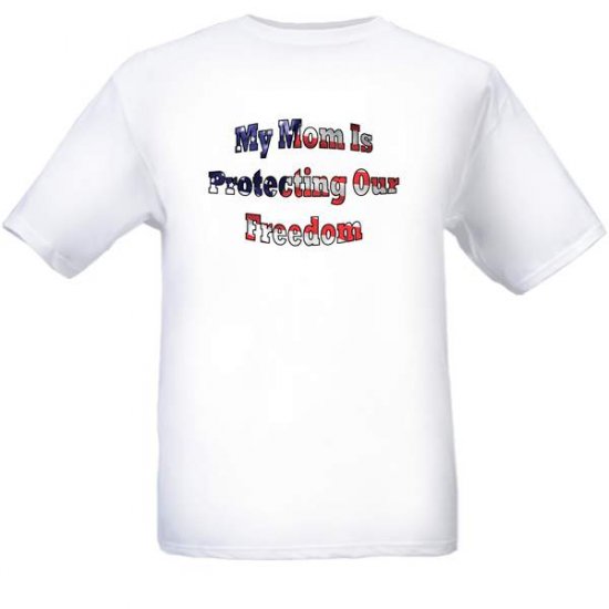 My Mom Is Protecting Our Freedom T-Shirt