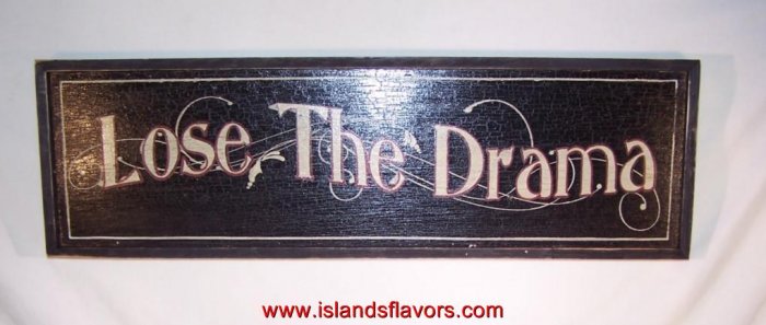 LOSE THE DRAMA Home Decor Wood Sign New