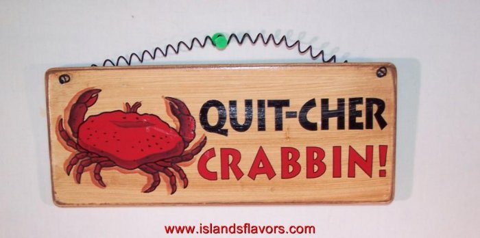 QUIT-CHER CRABBIN' New Weathered wood Sign