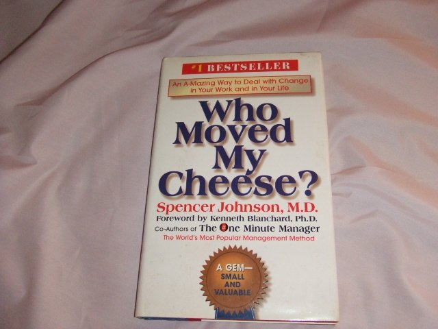 Who Moved My Cheese? By Spencer Johnson M.D. ISBN 0-399-14446-3