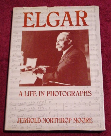 Edward Elgar * A LIFE IN PHOTOGRAPHS * Jerrold Moore RARE Out of Print MINT