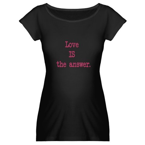 Love IS the Answer Small Maternity shirt