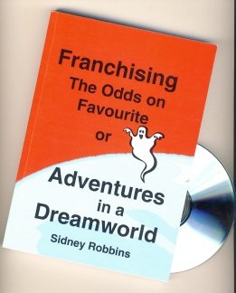 Franchising, the Odds on Favourite - or Adventures in a Dream World