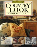 Country Living's Country Look and How to Get It: and How to Get It