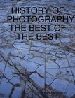 HISTORY OF PHOTOGRAPHY THE BEST OF THE BEST