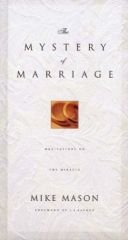 The Mystery of Marriage: As Iron Sharpens Iron - Mason, Mike