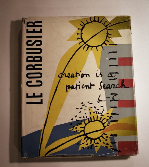Creation is a Patient Search by LE Corbusier