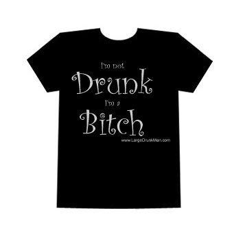 Drunk Bitch Shirt