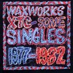 XTC - Waxworks - Some Singles 1977 - 82