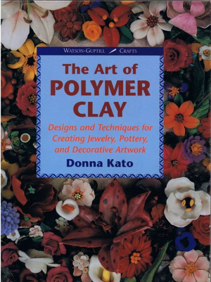 The Art of Polymer Clay by Donna Kato