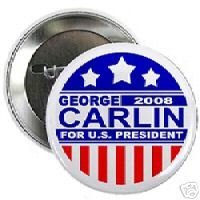 "GEORGE CARLIN" for U.S. President 2008 Pin Button Badge New