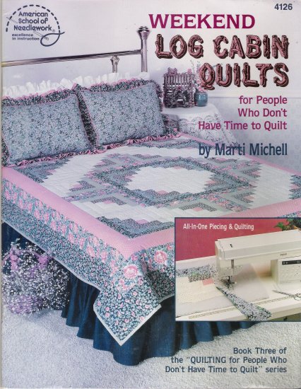 Weekend Log Cabin Quilts Quilting Pattern Book by Marti Michell